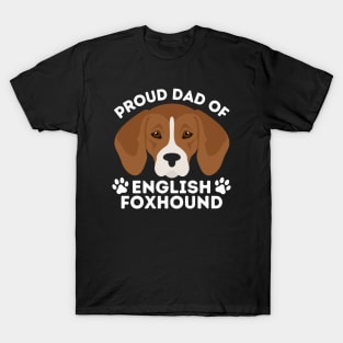 Dad of English Foxhound Life is better with my dogs Dogs I love all the dogs T-Shirt